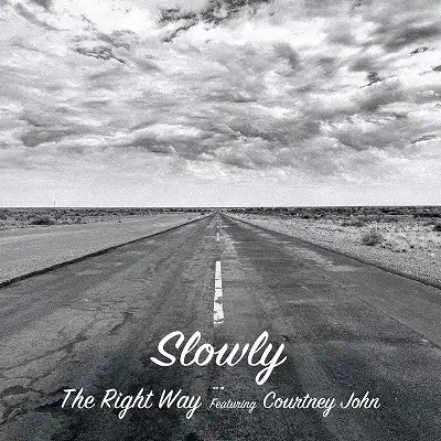 SLOWLY / RIGHT WAY FEATURING COURTNEY JOHN