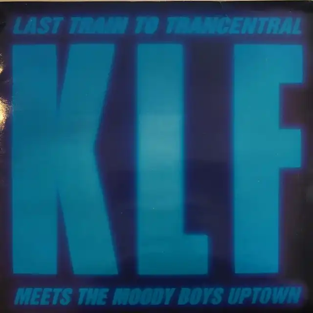 KLF / LAST TRAIN TO TRANCENTRAL (MEETS THE MOODY BOYS UPTOWN)Υʥ쥳ɥ㥱å ()