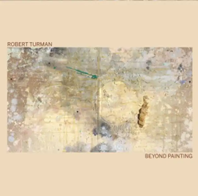 ROBERT TURMAN ‎/ BEYOND PAINTING