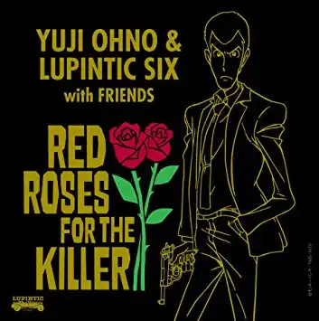 YUJI OHNO  LUPINTIC SIX (ͺ) / RED ROSES FOR THE KILLER 
