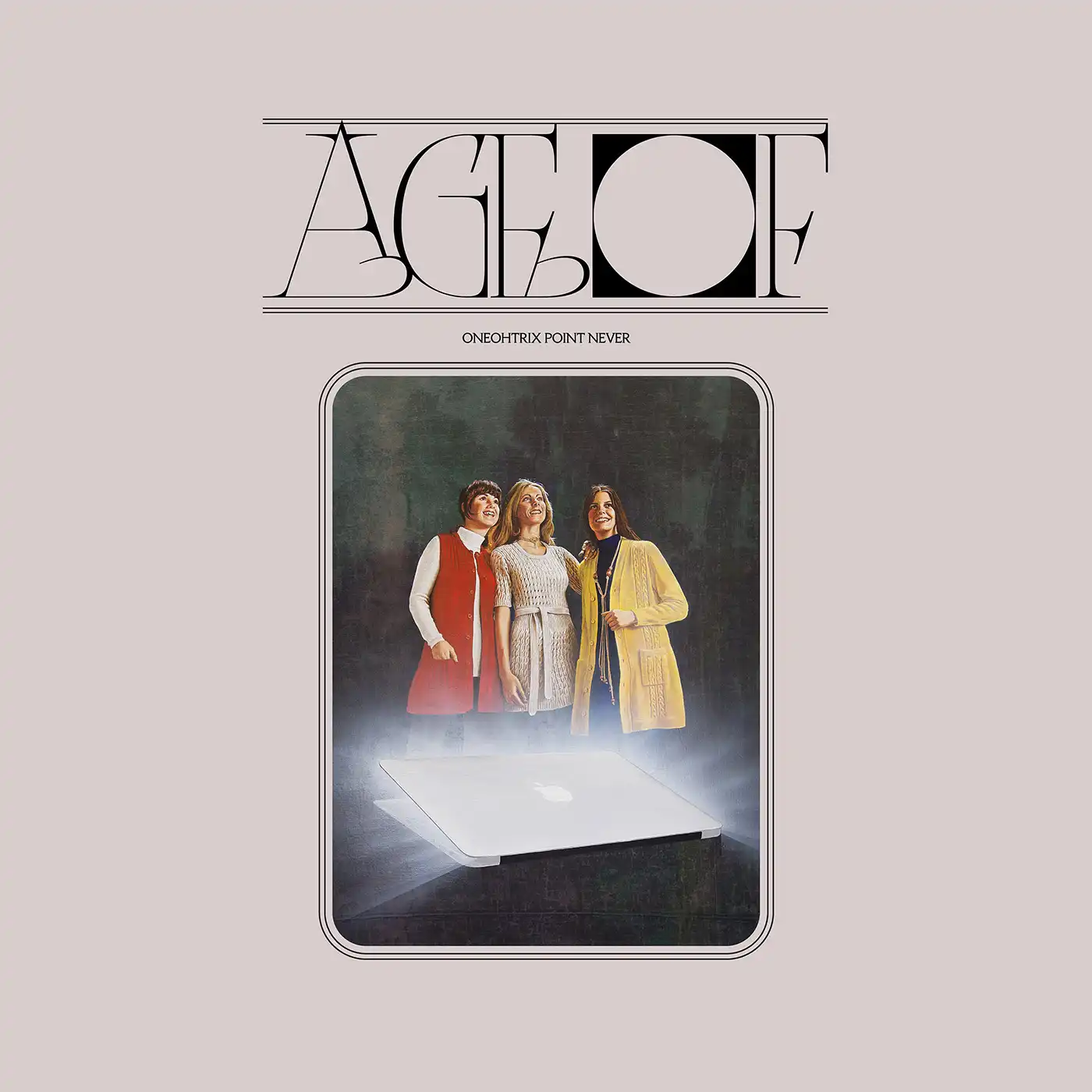 ONEOHTRIX POINT NEVER / AGE OF
