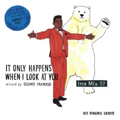 稲益修 (OSAMU INAMASU) / INA MIX 07 (IT ONLY HAPPENS WHEN I LOOK AT YOU)