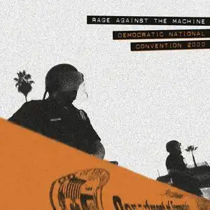 RAGE AGAINST THE MACHINE / DEMOCRATIC NATIONAL CONVENTION 2000