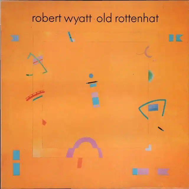 ROBERT WYATT / OLD ROTTENHAT