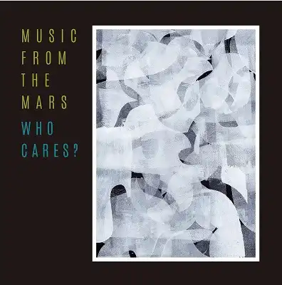 MUSIC FROM THE MARS / WHO CARES ?