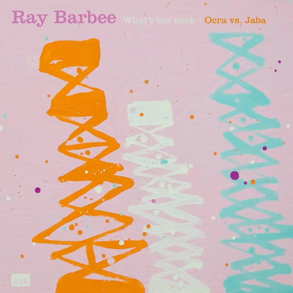 RAY BARBEE / WHAT'S HIS NECK  OCRA VS. JABA