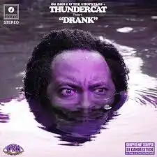 THUNDERCAT / DRANK