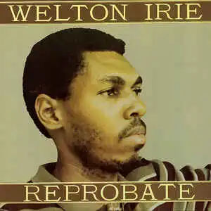 WELTON IRIE / REPROBATE