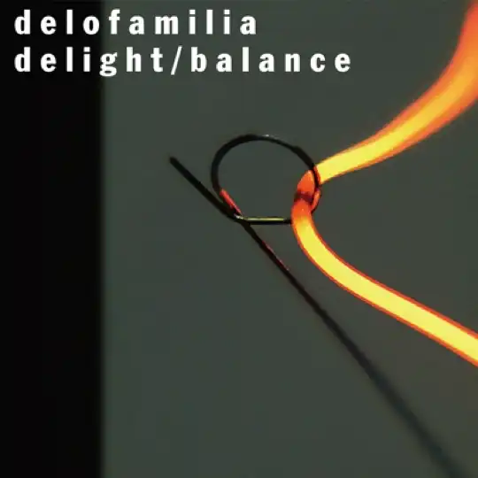 DELOFAMILIA / DELIGHT ／ BALANCE