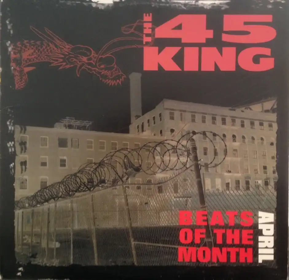 45 KING / BEATS OF THE MONTH APRIL