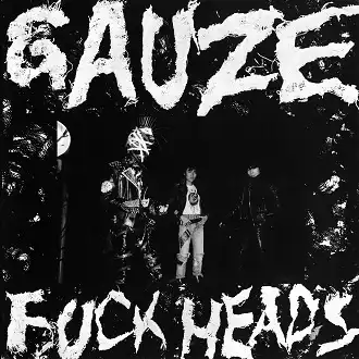 GAUZE / FUCK HEADSΥʥ쥳ɥ㥱å ()