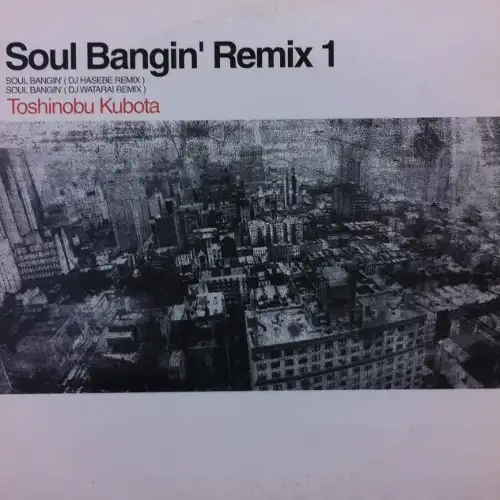 TOSHINOBU KUBOTAʵ / SOUL BANGIN' REMIX 1