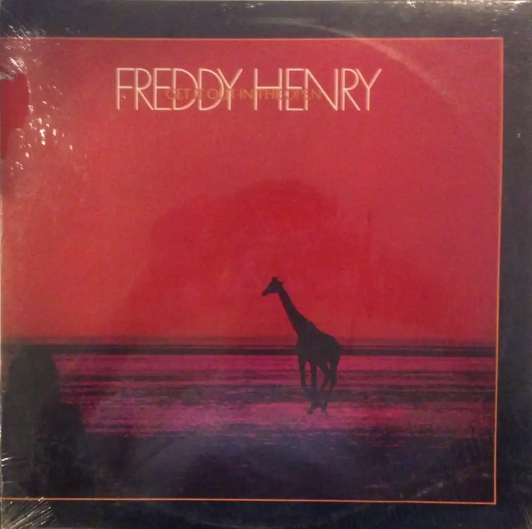 FREDDY HENRY / GET IT OUT IN THE OPEN