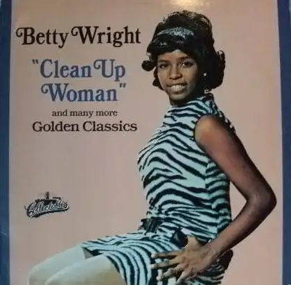 BETTY WRIGHT / CLEAN UP WOMAN