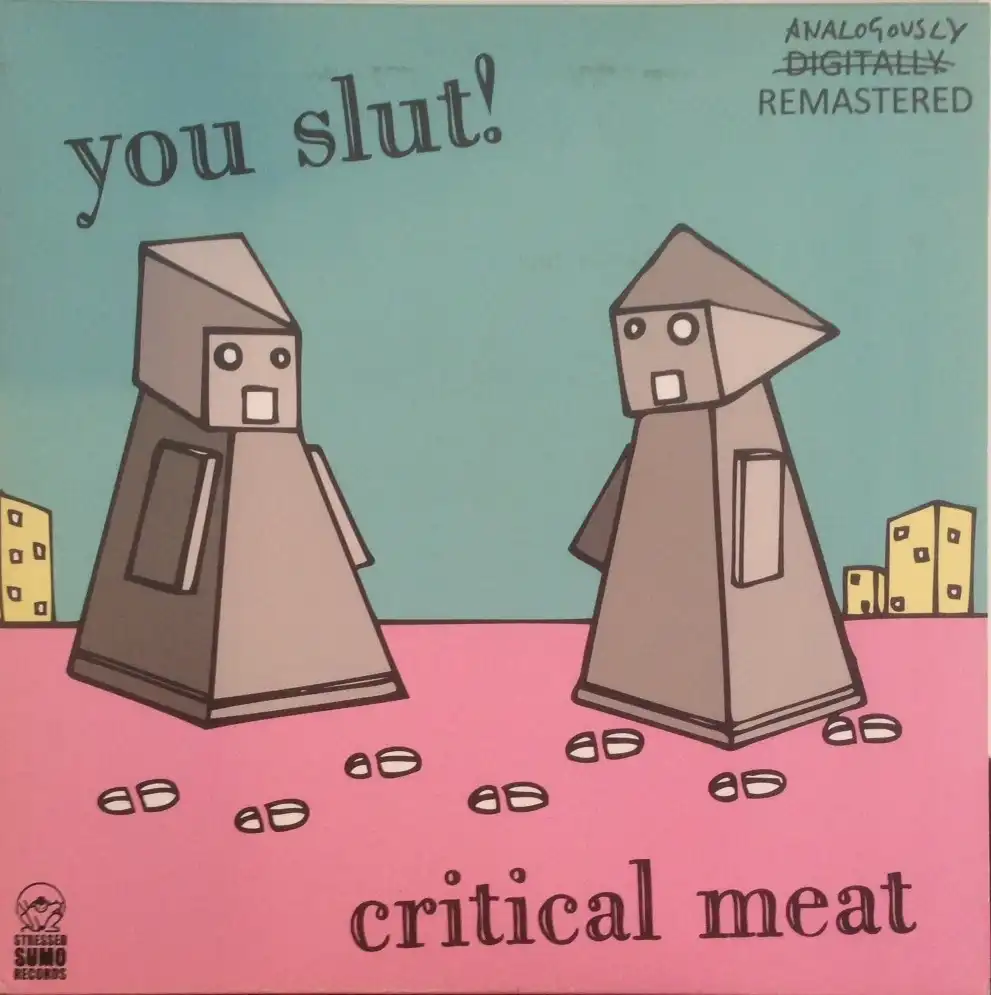 YOU SLUNT! / CRITICAL MEAT & MEDIUM BASTARD