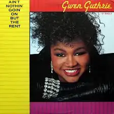 GWEN GUTHRIE / AIN'T NOTHIN' GOIN' ON BUT THE RENT