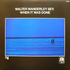 WALTER WANDERLEY SET / WHEN IT WAS DONE