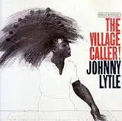 JOHNNY LYTLE / THE VILLAGE CALLER!