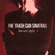 TRASH CAN SINATRAS / HOW CAN I APPLY...?Υʥ쥳ɥ㥱å ()