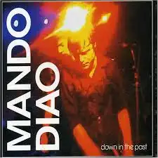 MANDO DIAO / DOWN IN THE PAST