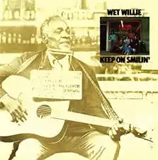 WET WILLIE / KEEP ON SMILIN'