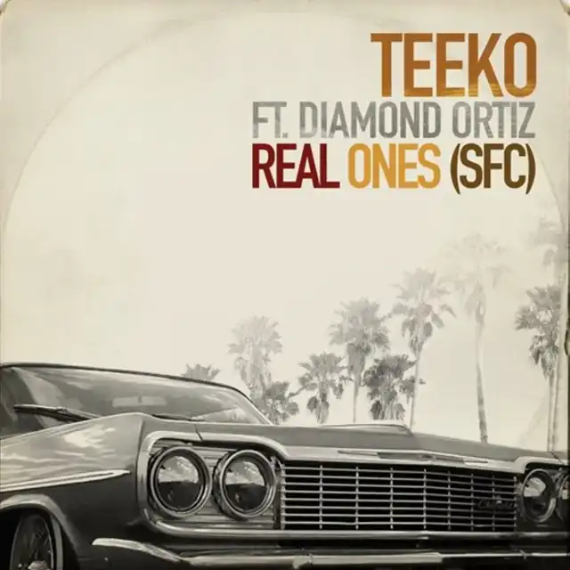 TEEKO / REAL ONES (SFC) FT. DIAMOND ORTIZ