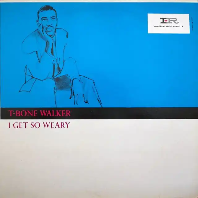 T-BONE WALKER ‎/ I GET SO WEARY