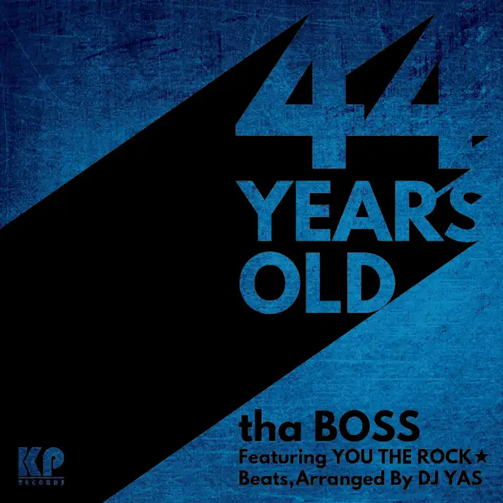 THA BOSS FEAT. YOU THE ROCK & DJ YAS / 44 YEARS OL