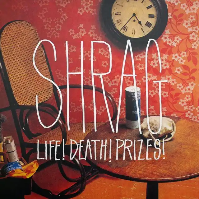 SHRAG ‎/ LIFE! DEATH! PRIZES!