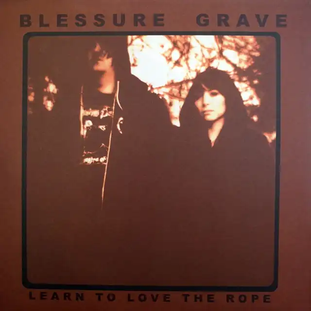 BLESSURE GRAVE ‎/ LEARN TO LOVE THE ROPE