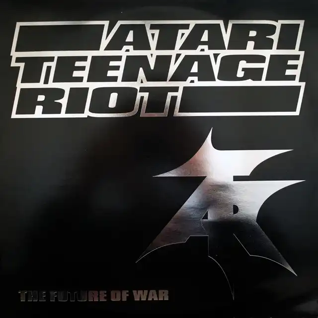 ATARI TEENAGE RIOT / FUTURE OF WAR
