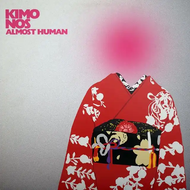 KIMONOS / ALMOST HUMAN