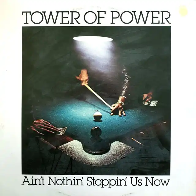 TOWER OF POWER ‎/ AIN'T NOTHIN' STOPPIN' US NOW