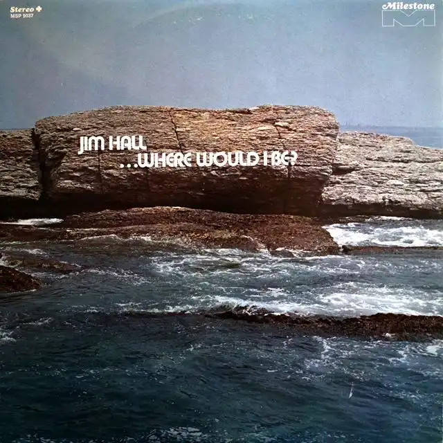 JIM HALL ‎/ ...WHERE WOULD I BE?