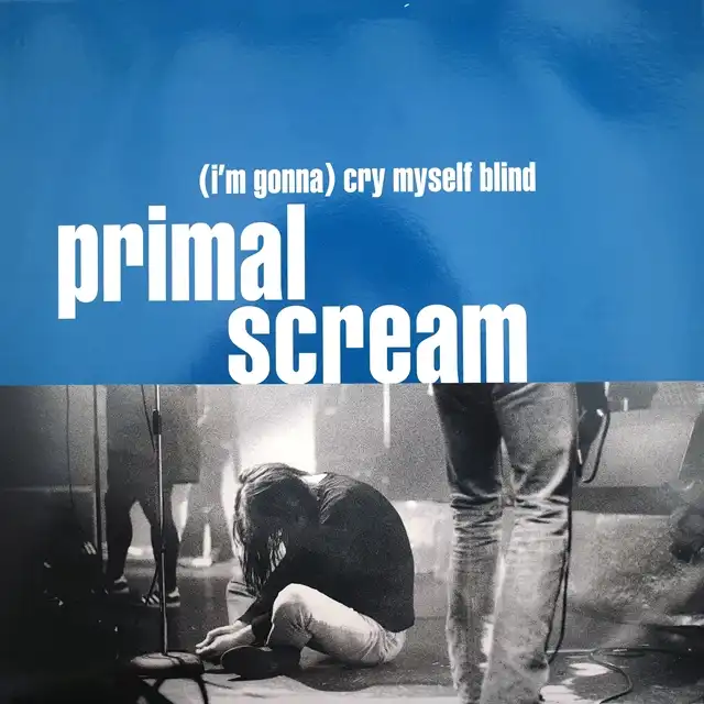 PRIMAL SCREAM ‎/ (I'M GONNA) CRY MYSELF BLINDΥʥ쥳ɥ㥱å ()