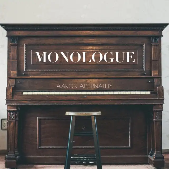 AARON ABERNATHY / MONOLOGUE