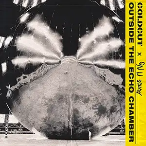 COLDCUT X ON-U SOUND / OUTSIDE THE ECHO CHAMBER