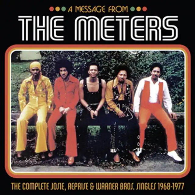 METERS / A MESSAGE FROM THE METERS COMPLETE JOSIEREPRISE & WARNER BROS. SINGLES 1968-1977