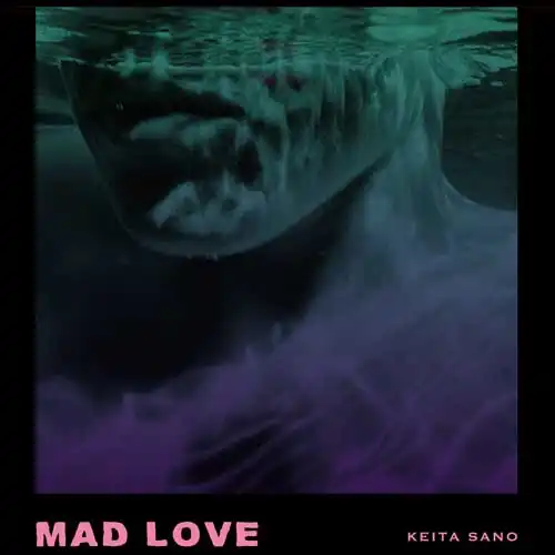 KEITA SANO / MAD LOVE