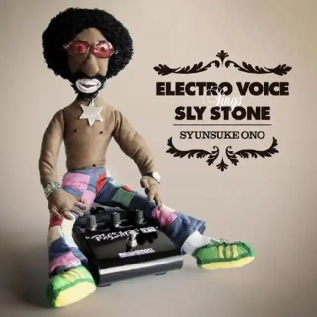 SYUNSUKE ONO / ELECTRO VOICE SINGS SLY STONE