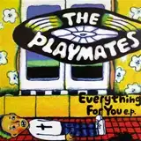 PLAYMATES / EVERYTHING FOR YOU EP