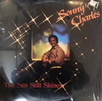 SONNY CHARLES / THE SUN STILL SHINES