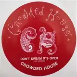 CROWDED HOUSE ‎/ DON'T DREAM IT'S OVER (LIVE VER)
