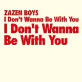 ZAZEN BOYS / I DON'T WANNA BE WITH YOUΥʥ쥳ɥ㥱å ()