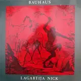 BAUHAUS ‎/ LAGARTIJA NICK