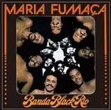 BANDA BLACK RIO / MARIA FUMACA