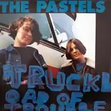 PASTELS ‎/ TRUCKLOAD OF TROUBLE