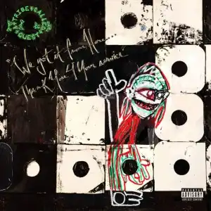 A TRIBE CALLED QUEST / WE GOT IT FROM HERE... THANK YOU 4 YOUR SERVICE 
