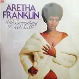 ARETHA FRANKLIN / WITH EVERYTHING I FEEL IN ME