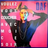 DAF / VOULEZ VOUS COUCHER AVEC MOI CE SOIR